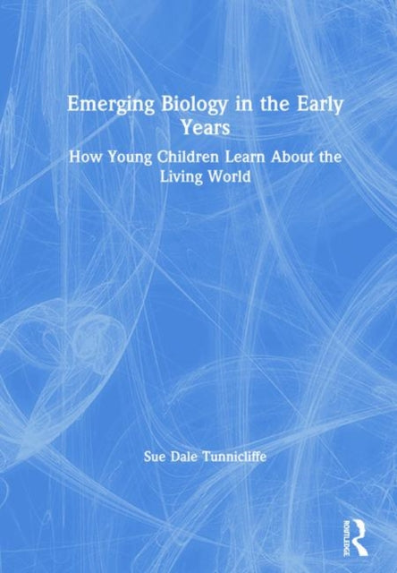 Book cover of: Emerging Biology in the Early Years. By: Sue Dale Tunnicliffe