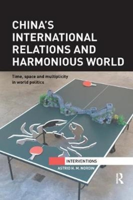 Book cover of: China’s International Relations and Harmonious World. By: Astrid H. M. Nordin