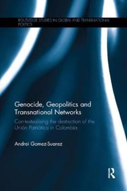 Book cover of: Genocide, Geopolitics and Transnational Networks. By: Andrei Gomez-Suarez