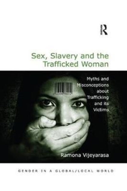 Book cover of: Sex, Slavery and the Trafficked Woman. By: Ramona Vijeyarasa
