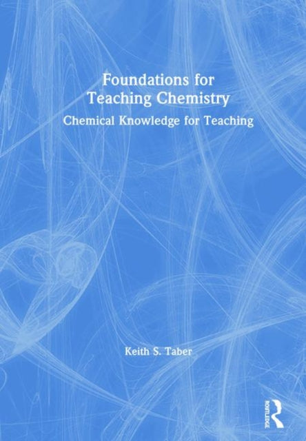 Book cover of: Foundations for Teaching Chemistry. By: Keith S. Taber
