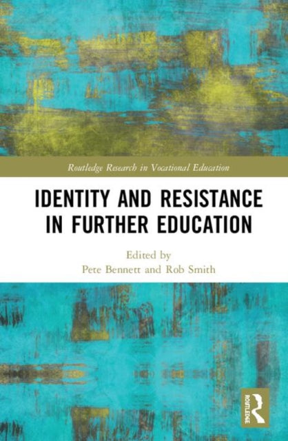 Book cover of: Identity and Resistance in Further Education. By: Pete Bennett