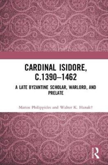 Book cover of: Cardinal Isidore (c.1390–1462). By: Marios Philippides