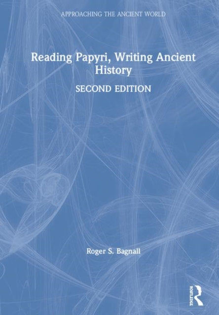 Book cover of: Reading Papyri, Writing Ancient History. By: Roger S. Bagnall