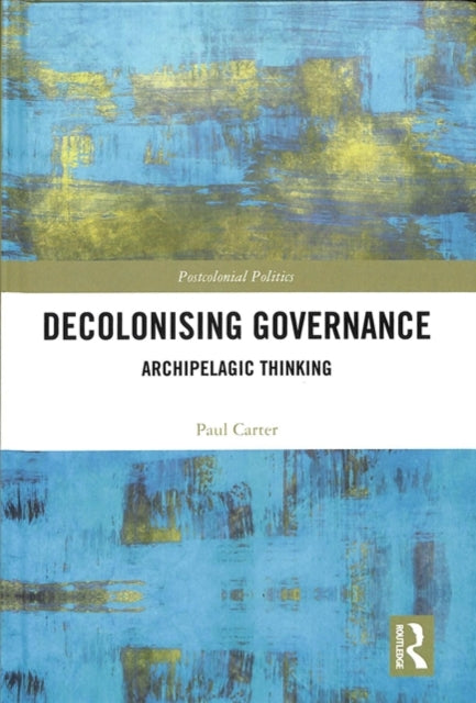 Book cover of: Decolonising Governance. By: Paul Carter