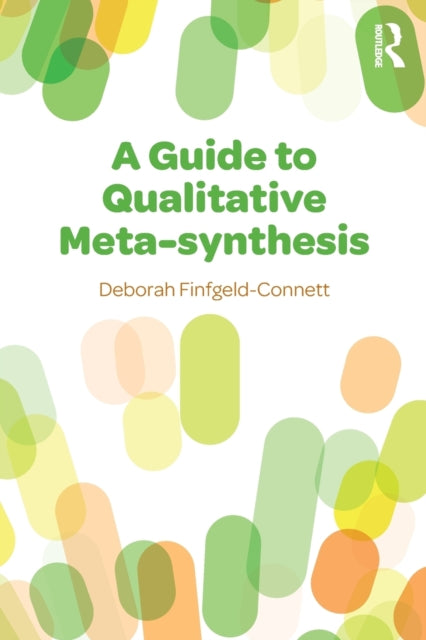 Book cover of: Guide to Qualitative Meta-synthesis. By: Deborah Finfgeld-Connett