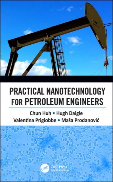 Book cover of: Practical Nanotechnology for Petroleum Engineers. By: Chun Huh
