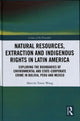 Book cover of: Natural Resources, Extraction and Indigenous Rights in Latin America. By: Marcela Torres Wong