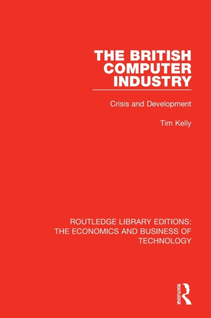 Book cover of: British Computer Industry. By: Tim Kelly