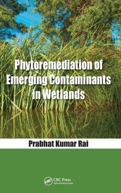 Book cover of: Phytoremediation of Emerging Contaminants in Wetlands. By: Prabhat Kumar Rai