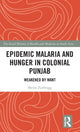 Book cover of: Epidemic Malaria and Hunger in Colonial Punjab. By: Sheila Zurbrigg