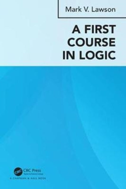 Book cover of: First Course in Logic. By: Mark Verus Lawson