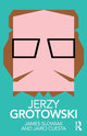 Book cover of: Jerzy Grotowski. By: James Slowiak