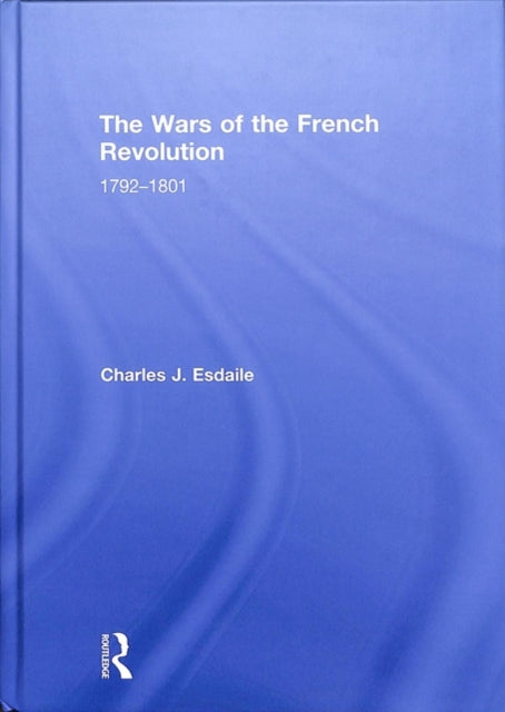 Book cover of: Wars of the French Revolution. By: Charles J. Esdaile