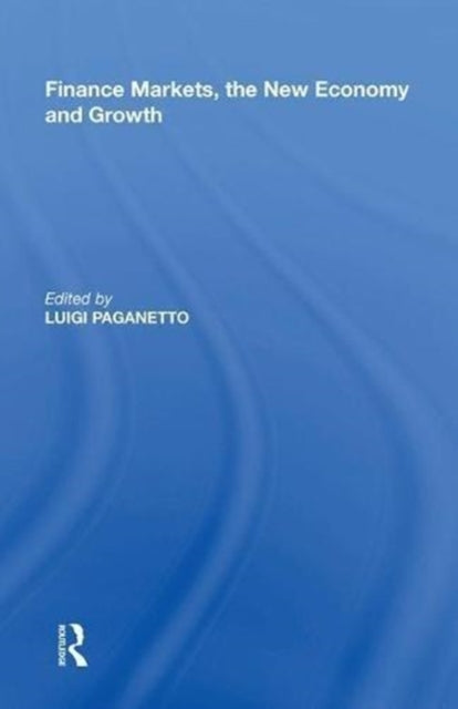 Book cover of: Finance Markets, the New Economy and Growth. By: Luigi Paganetto