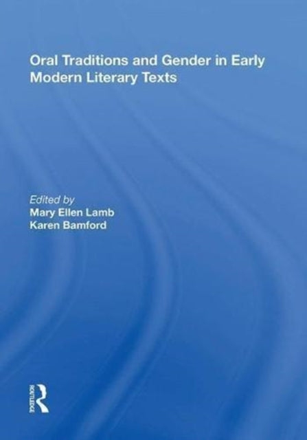 Book cover of: Oral Traditions and Gender in Early Modern Literary Texts. By: Mary Ellen Lamb