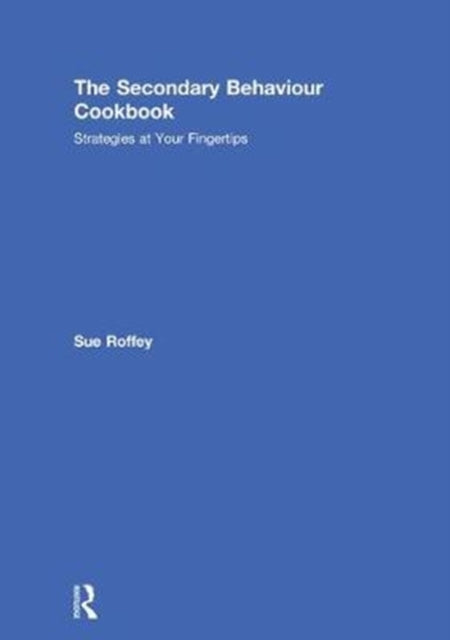 Book cover of: Secondary Behaviour Cookbook. By: Sue Roffey