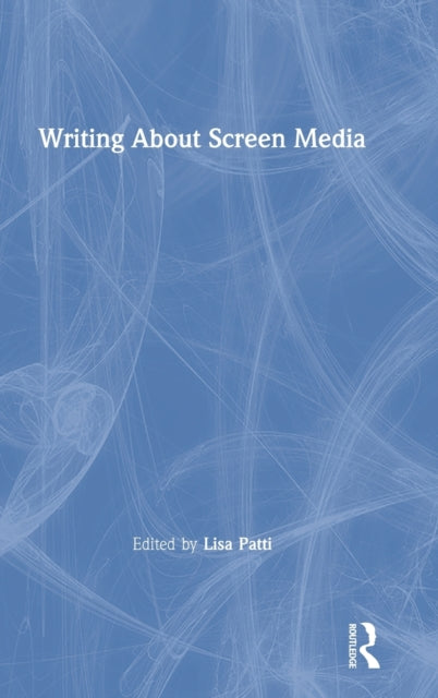 Book cover of: Writing About Screen Media. By: Lisa Patti