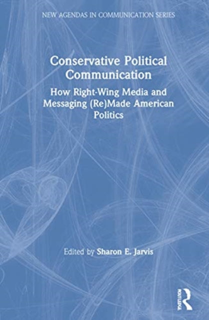 Book cover of: Conservative Political Communication. By: Sharon E. Jarvis