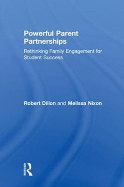 Book cover of: Powerful Parent Partnerships. By: Robert Dillon