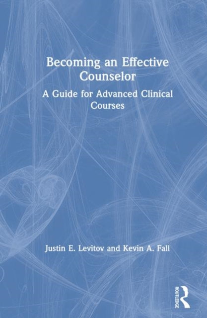 Book cover of: Becoming an Effective Counselor. By: Justin E. Levitov