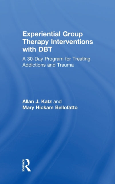 Book cover of: Experiential Group Therapy Interventions with DBT. By: Allan J. Katz