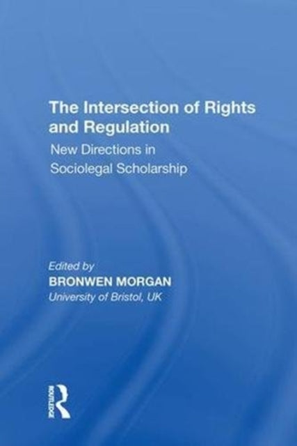 Book cover of: Intersection of Rights and Regulation. By: Bronwen Morgan