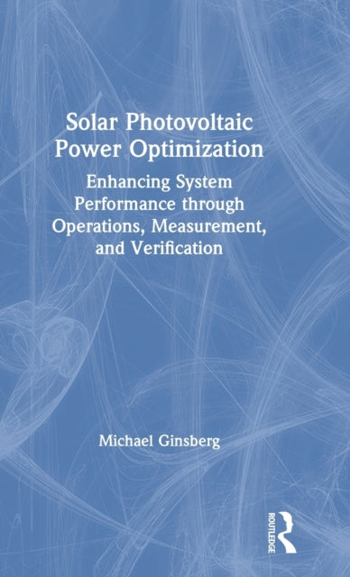 Book cover of: Solar Photovoltaic Power Optimization. By: Michael Ginsberg