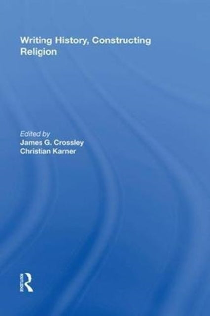 Book cover of: Writing History, Constructing Religion. By: Christian Karner