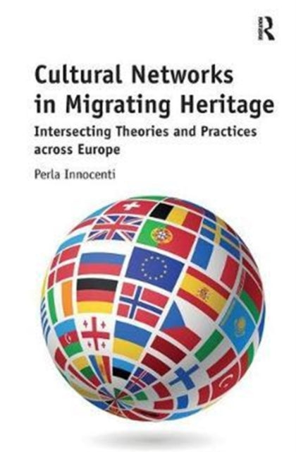 Book cover of: Cultural Networks in Migrating Heritage. By: Perla Innocenti