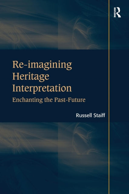 Book cover of: Re-imagining Heritage Interpretation. By: Russell Staiff