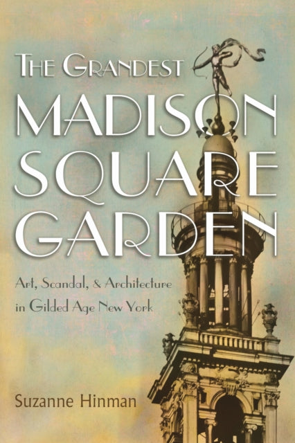 Book cover of: Grandest Madison Square Garden. By: Suzanne Hinman