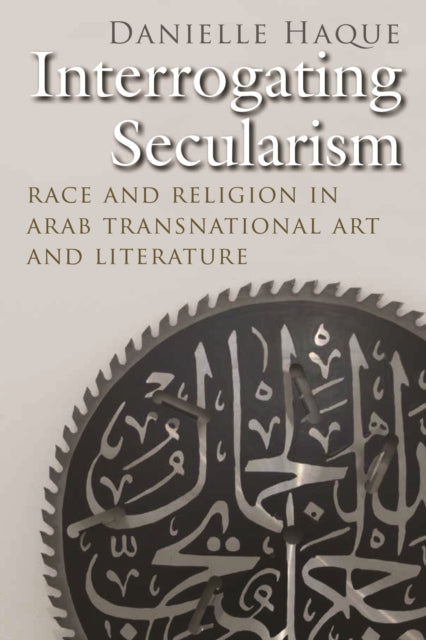 Book cover of: Interrogating Secularism. By: Danielle Haque