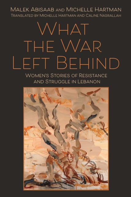 Book cover of: What the War Left Behind. By: Malek Abisaab