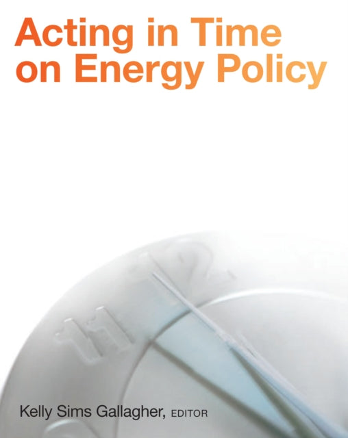 Book cover of: Acting in Time on Energy Policy