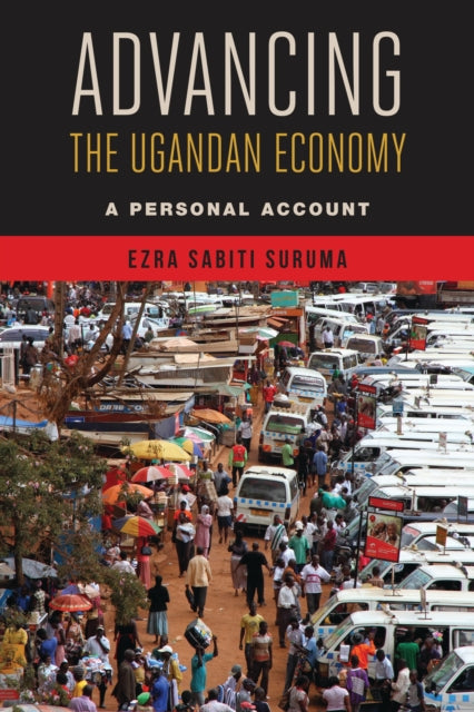 Book cover of: Advancing the Ugandan Economy. By: Ezra Sabiti Suruma