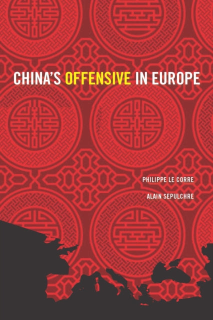 Book cover of: China's Offensive in Europe. By: Philippe Le Corre