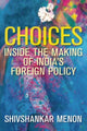 Book cover of: Choices. By: Shivshankar Menon