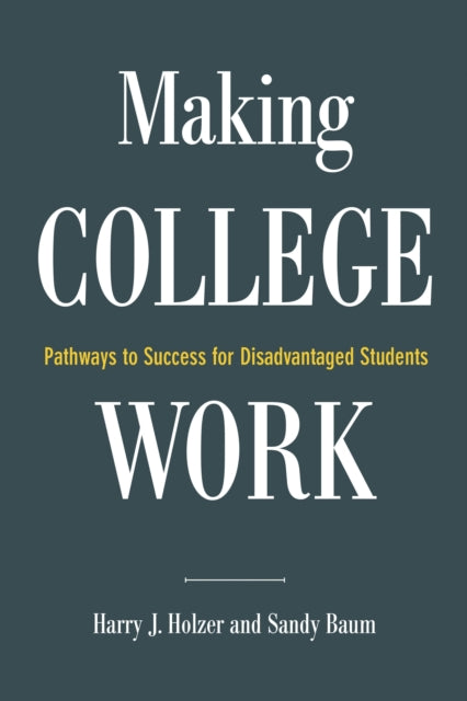 Book cover of: Making College Work. By: Harry  J. Holzer