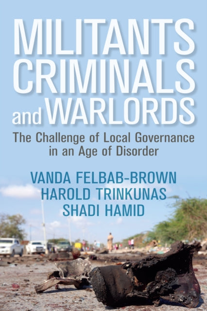 Book cover of: Militants, Criminals, and Warlords. By: Vanda Felbab-Brown