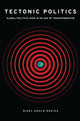 Book cover of: Tectonic Politics. By: Nigel Gould-Davies