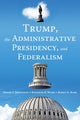 Book cover of: Trump, the Administrative Presidency, and Federalism. By: Barry G. Rabe