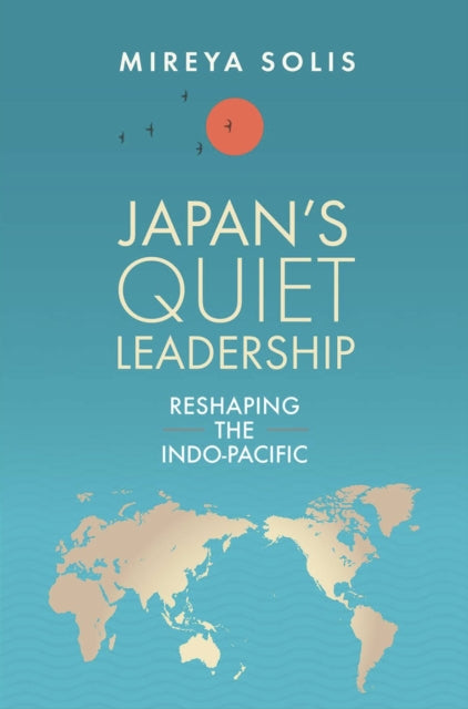 Book cover of: Japan’s Quiet Leadership. By: Mireya Solis