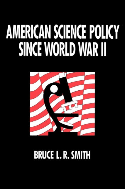 Book cover of: American Science Policy since World War II