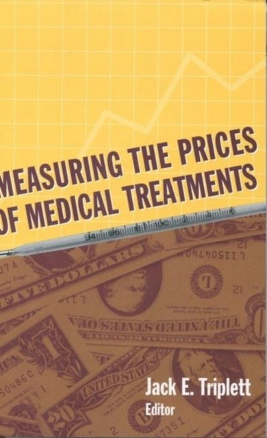 Book cover of: Measuring the Prices of Medical Treatments. By: Jack E. Triplett