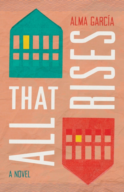 Book cover of: All That Rises. By: Alma García