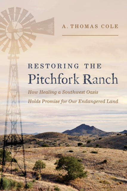 Book cover of: Restoring the Pitchfork Ranch. By: A. Thomas Cole