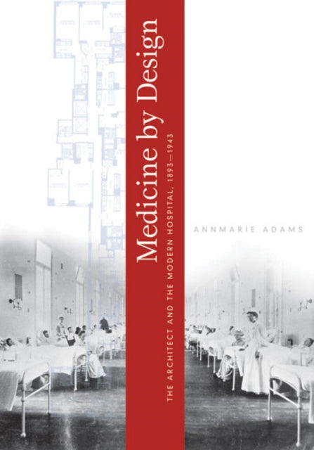 Book cover of: Medicine by Design. By: Annmarie Adams