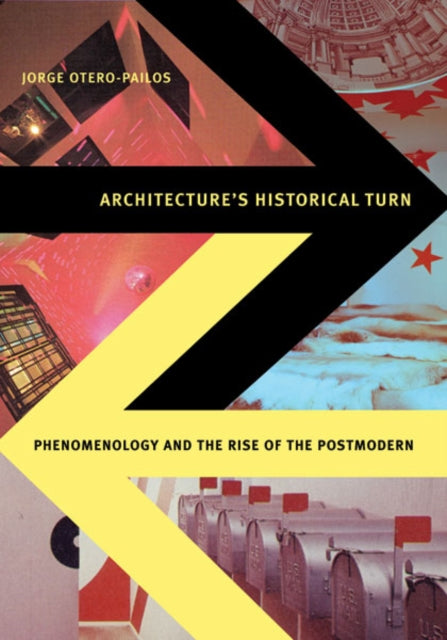 Book cover of: Architecture's Historical Turn. By: Jorge Otero-Pailos