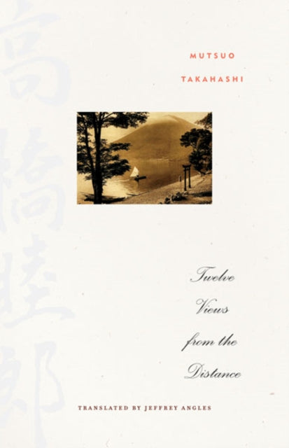 Book cover of: Twelve Views from the Distance. By: Takahashi, Mutsuo